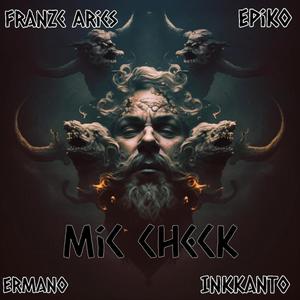 Mic Check (feat. Franze Aries, Epiko, Ermano & Inkkanto) (Explicit)