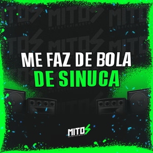 Me Faz De Bola De Sinuca (Explicit)