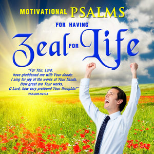 Motivational Psalms for Having Zeal for Life