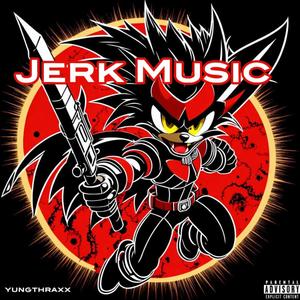 Jerk Music (Explicit)