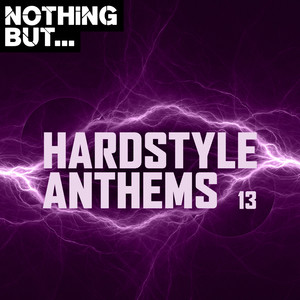 Nothing But... Hardstyle Anthems, Vol. 13