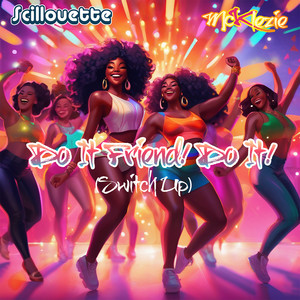 Do It Friend! Do It! (Switch up Mix)
