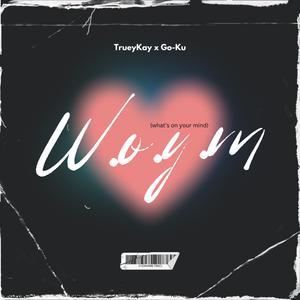 W.O.Y.M (feat. Go-Cu) [What’s on your mind?] [Explicit]