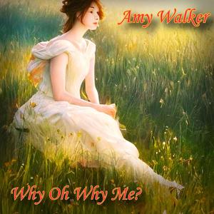 Why Oh Why Me? (feat. Amy Walker)