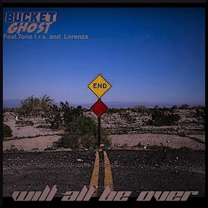 Will All Be Over (feat. Tone t.r.s. & Lorenza) (Explicit)
