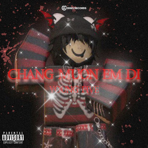 Chang Muon Em Di (Explicit)