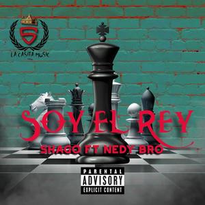 soy el rey (feat. shago & nedybro) (Explicit)
