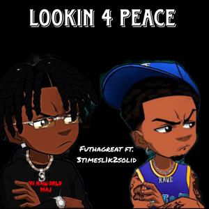 Lookin 4 Peace (feat. FuThaGreat) (Explicit)
