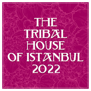 The Tribal House of Istanbul 2022