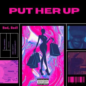 Put Her Up (feat. Kaisernoekim) (Explicit)