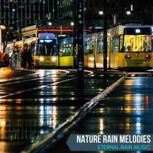 Nature Rain Melodies - Eternal Rain Music