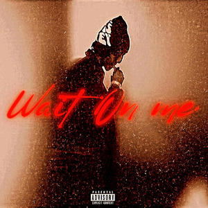 Wait On Me (Explicit)