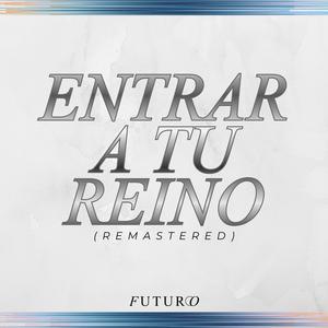Entrar a tu reino (Remastered)
