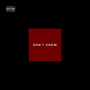 Don't Know (Explicit)