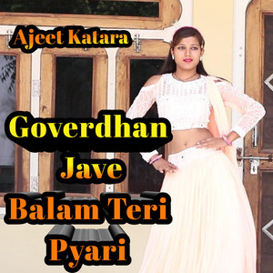 Goverdhan Jave Balam Teri Pyari