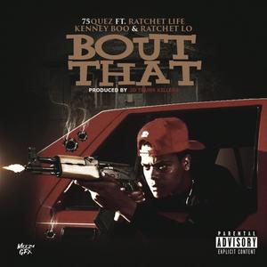 Bout That(feat. Kenny Boo, Ratchet Life & Ratchet Lo) (Explicit)