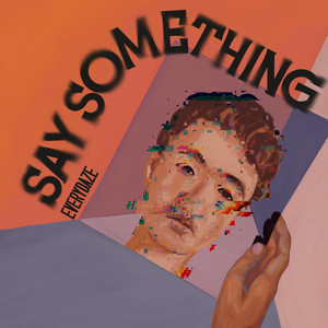 Say Something (Explicit)