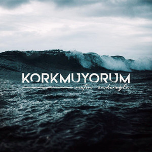 Korkmuyorum