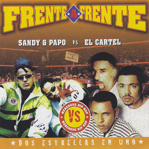 Frente a Frente: Dos Estrellas en Uno (Sandy & Papo vs. El Cartel)