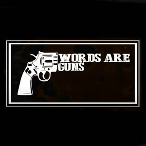 Words Are Guns (Explicit)