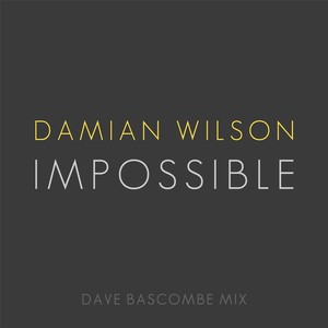 Impossible (Dave Bascombe Mix)