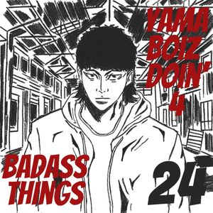 Yamaboiz Doin' 4 Badass Things (Explicit)