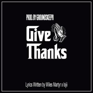 Give Thanks (feat. lojii) (Explicit)