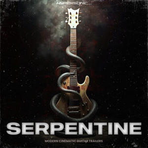 Serpentine : Modern Cinematic Guitar Trailers