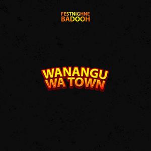 WANANGU WA TOWN (feat. ABASI TZ KIKI)