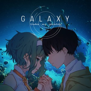 GALAXY(Under my identity)