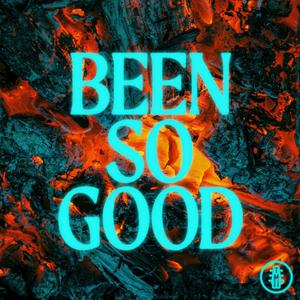 Been So Good