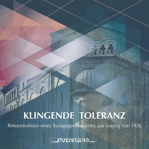 Klingende Toleranz (Rekonstruktion eines Synagogenkonzertes aus Leipzig von 1926)