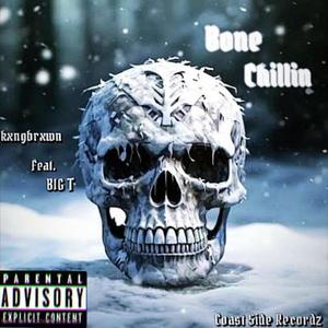 Bone Chillin (feat. BIG T) [Explicit]