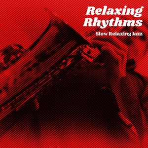 Relaxing Rhythms: Relaxing Jazz Music