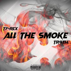 All the Smoke(feat. TR4TH) (Explicit)