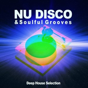 Nu Disco & Soulful Grooves (Deep House Selection)