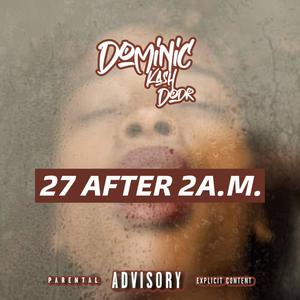 27 AFTER 2A.M. (Explicit)