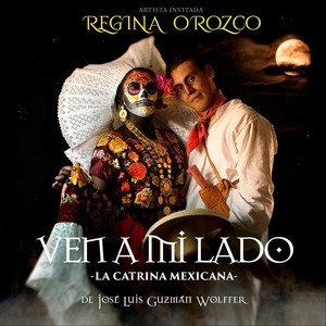 Ven a Mi Lado / La Catrina Mexicana (feat. Regina Orozco & Tradición Mexicana)