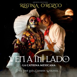 Ven a Mi Lado / La Catrina Mexicana (feat. Regina Orozco & Tradición Mexicana)