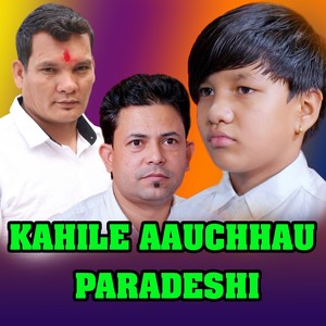 Kahile Aauchhau Paradeshi