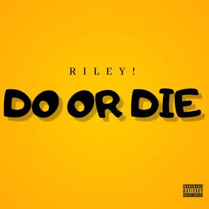 DO OR DIE (Explicit)