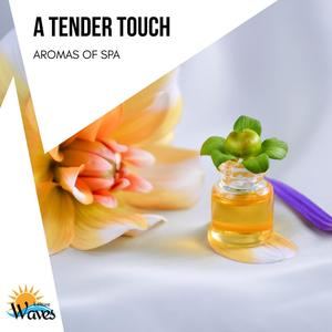 A Tender Touch - Aromas of Spa