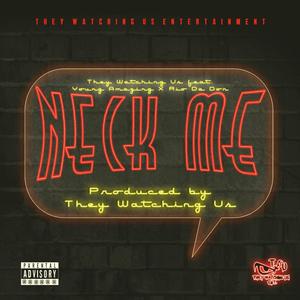 Neck Me (feat. Young Amazing & Rio Da Don) [Explicit]