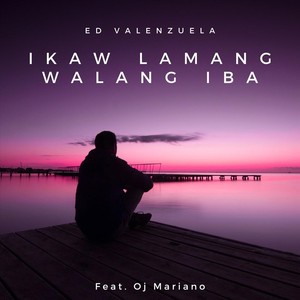 Ikaw Lamang Walang Iba (feat. OJ Mariano)