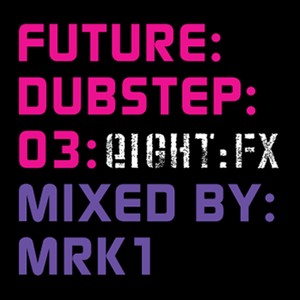 Future:Dubstep:03 (Continuous DJ Mix|Explicit)