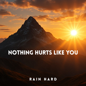 Nothing Hurts Like You