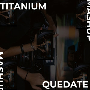 Titanium X Quedate (Remix)