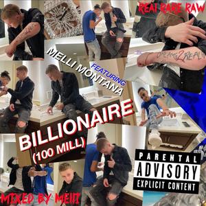 BILLIONAIRE (100 MILL) (feat. Melli Montana) [Explicit]