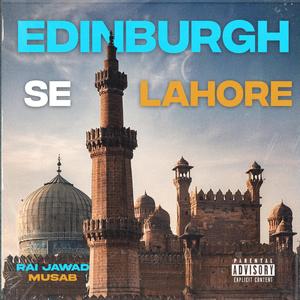 Edinburgh se Lahore (feat. musab) [Explicit]