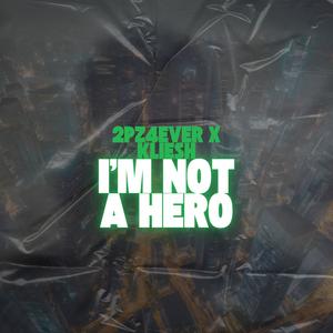 I'm Not A Hero (Explicit)